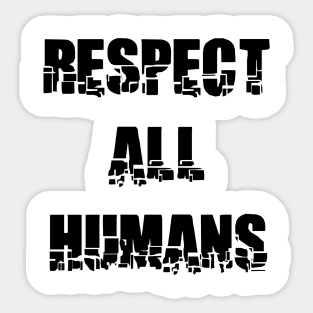RESPECT ALL HUMANS Sticker